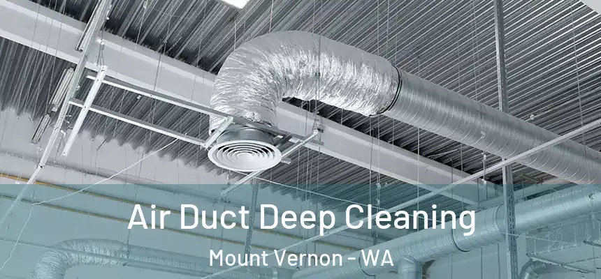  Air Duct Deep Cleaning Mount Vernon - WA