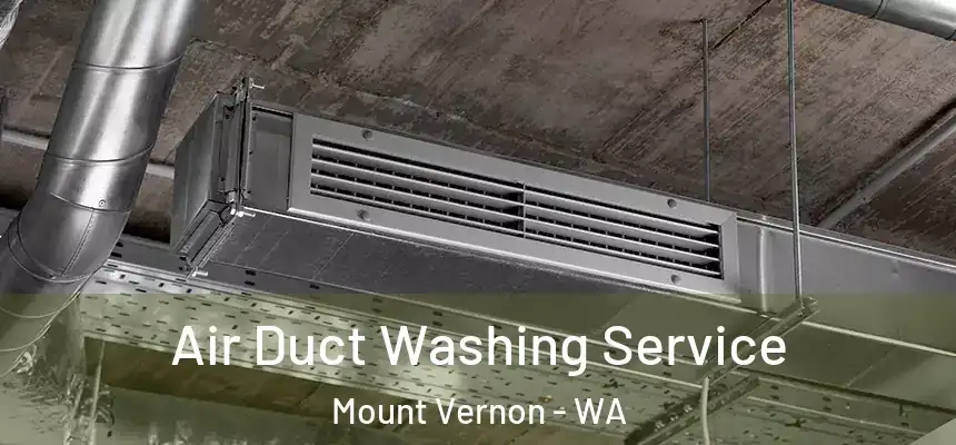 Air Duct Washing Service Mount Vernon - WA