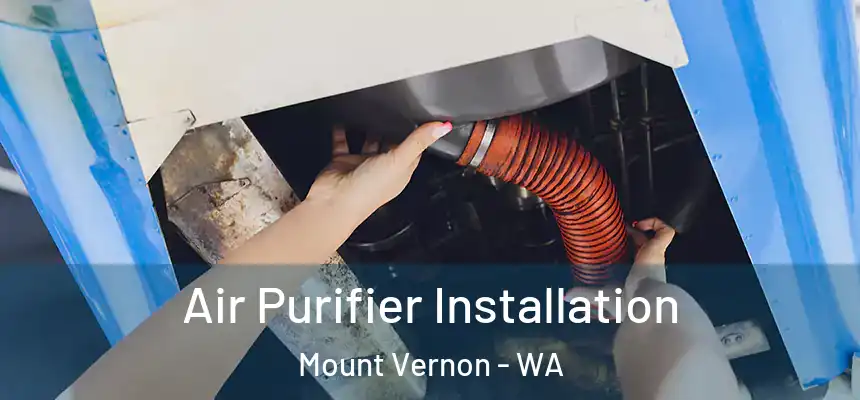  Air Purifier Installation Mount Vernon - WA