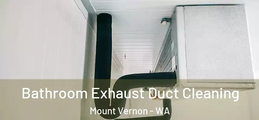 Bathroom Exhaust Duct Cleaning Mount Vernon - WA