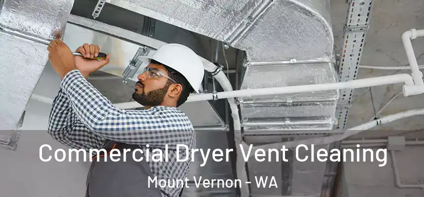 Commercial Dryer Vent Cleaning Mount Vernon - WA