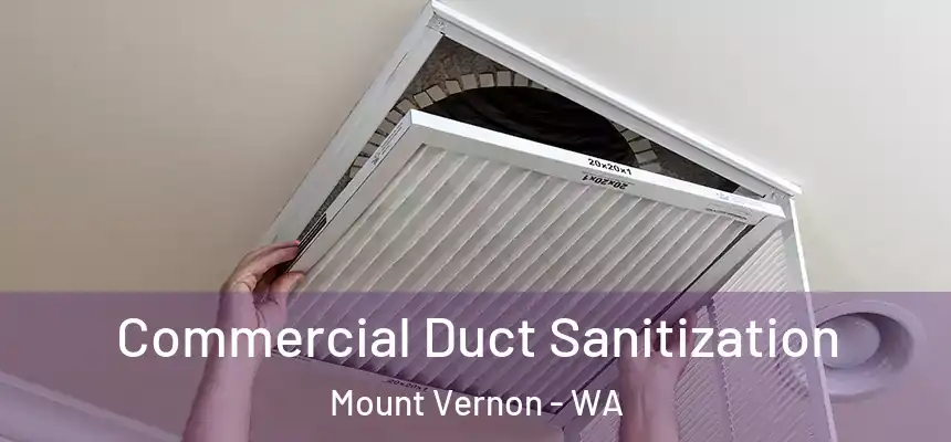  Commercial Duct Sanitization Mount Vernon - WA