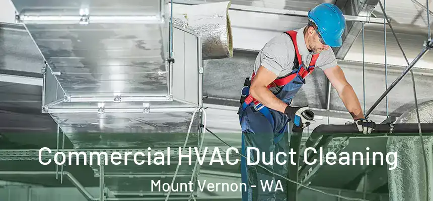  Commercial HVAC Duct Cleaning Mount Vernon - WA