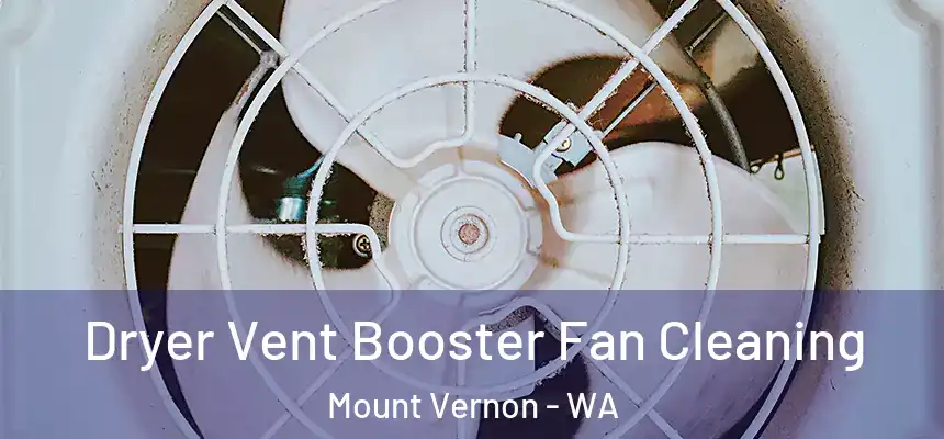 Dryer Vent Booster Fan Cleaning Mount Vernon - WA