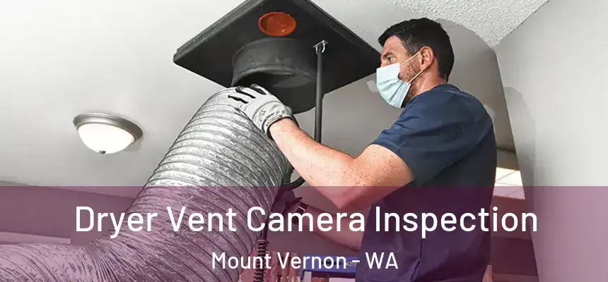  Dryer Vent Camera Inspection Mount Vernon - WA