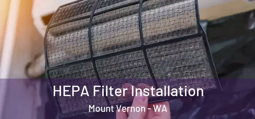 HEPA Filter Installation Mount Vernon - WA