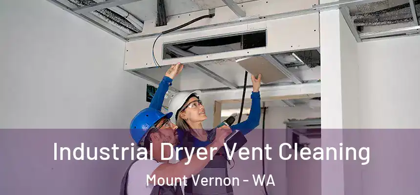  Industrial Dryer Vent Cleaning Mount Vernon - WA