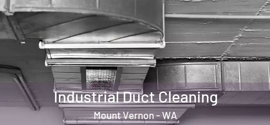  Industrial Duct Cleaning Mount Vernon - WA