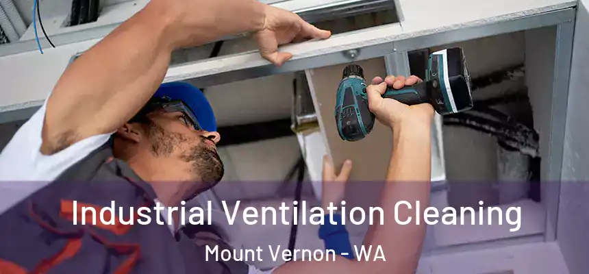  Industrial Ventilation Cleaning Mount Vernon - WA