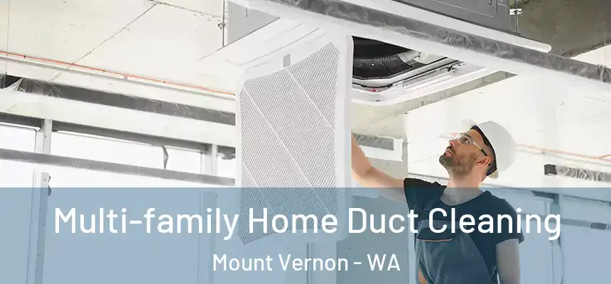 Multi-family Home Duct Cleaning Mount Vernon - WA