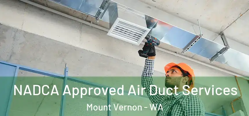  NADCA Approved Air Duct Services Mount Vernon - WA