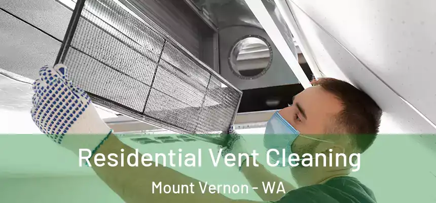Residential Vent Cleaning Mount Vernon - WA