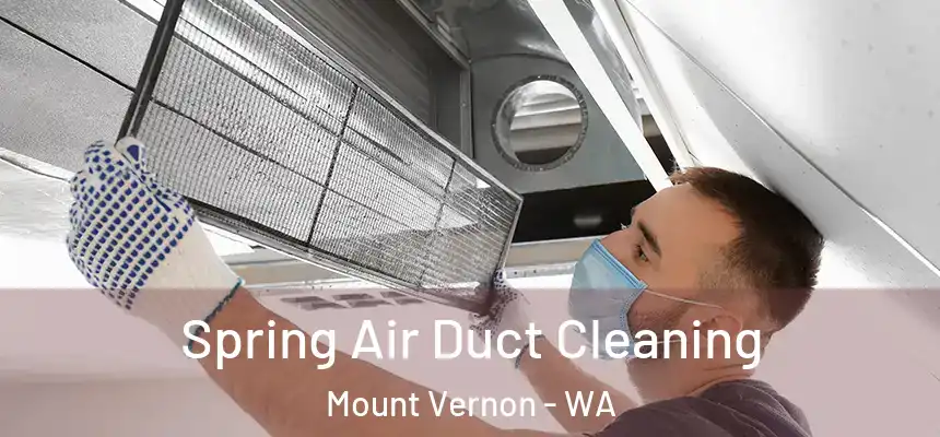 Spring Air Duct Cleaning Mount Vernon - WA